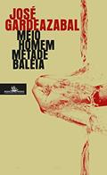 Ler Meio homem metade baleia, do autor José Gardeazabal Ler Meio homem metade baleia, do autor José Gardeazabal