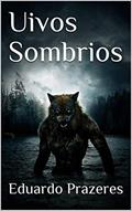 Ler Uivos Sombrios, do autor Eduardo Prazeres
