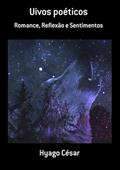 Ler Uivos Poeticos, do autor Hyago César
