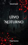 Ler Uivo Noturno (Contos do Caçador), do autor Filipe Gomes