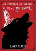 Ler Os Segredos de Darmig: O Uivo do Trovão: Livro 01, do autor Raven Garcia