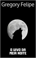 Ler O Uivo da Meia Noite, do autor Gregory Felipe Ler O Uivo da Meia Noite, do autor Gregory Felipe