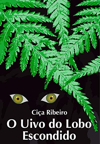 O uivo do lobo escondido, do autor Ciça Ribeiro