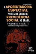 Ler A Aposentadoria Especial no Regime Geral de Previdência Social no Brasil: o Meio Ambiente de Trabalho e a Teoria da Consequência à Causa, do autor Alexandre Amui Ler A Aposentadoria Especial no Regime Geral de Previdência Social no Brasil: o Meio Ambiente de Trabalho e a Teoria da Consequência à Causa, do autor Alexandre Amui
