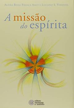 A Missão do Espírita, do autor Alzira Bessa França Amui