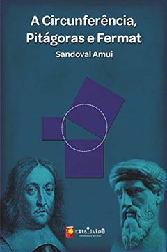 A Circunferência, Pitágoras e Fremat, do autor Sandoval Amui
