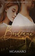 Ler Sob Os Vinhedos de Bordeaux (Duologia Amores Franceses Livro 2), do autor MG Amaro Ler Sob Os Vinhedos de Bordeaux (Duologia Amores Franceses Livro 2), do autor MG Amaro