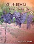 Ler VINHEDOS DA PAMPA, do autor ALEXANDRE MEYR Ler VINHEDOS DA PAMPA, do autor ALEXANDRE MEYR