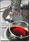 Ler Falando de vinhos: a arte de escolher um bom vinho, do autor Celio Alzer; Danio Braga