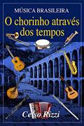 Ler Música brasileira: O chorinho através dos tempos, do autor Celso Rizzi