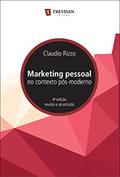 Ler Marketing Pessoal no Contexto Pós-moderno, do autor Claudio Rizzo Ler Marketing Pessoal no Contexto Pós-moderno, do autor Claudio Rizzo