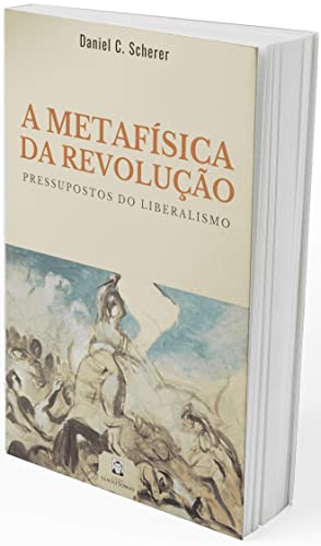 Ler A Metafísica da Revolução, do autor Daniel Scherer