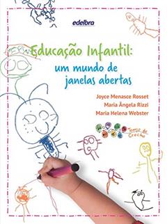 Educação Infantil: um mundo de janelas abertas, do autor Joyce Menasce Rosset; Maria Ângela Rizzi; Maria Helena Webster