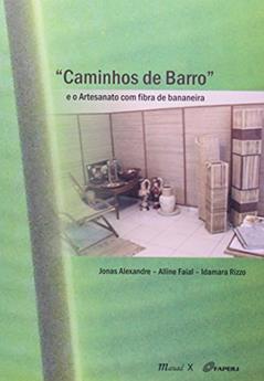 Caminhos de Barro e o Artesanato com Fibra de Bananeira, do autor Jonas Alexandre; Alline Faial; Idamara Rizzo