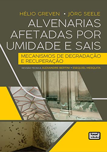 Ler Alvenarias Afetadas por Umidade e Sais. Mecanismos de degradação e recuperação, do autor Hélio Greven e Jörg Seele Ler Alvenarias Afetadas por Umidade e Sais. Mecanismos de degradação e recuperação, do autor Hélio Greven e Jörg Seele
