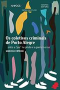 Ler Os coletivos criminais de Porto Alegre: entre a "paz" na prisão e a guerra na rua, do autor Marcelli Cirpiani