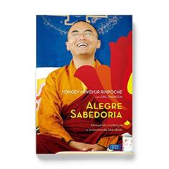 Alegre Sabedoria. Abraçando Mudanças e Encontrando Liberdade, do autor Yongey Mingyur Rinpoche; Eric Swanson