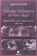Ler Túmulos Celebrativos de Porto Alegre: Múltiplos Olhares Sobre o Espaço Cemiterial (1889-1930), do autor Thiago Nicolau de Araujo Ler Túmulos Celebrativos de Porto Alegre: Múltiplos Olhares Sobre o Espaço Cemiterial (1889-1930), do autor Thiago Nicolau de Araujo