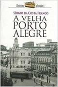 Ler A Velha Porto Alegre : Crônicas E Ensaios., do autor Sérgio Da Costa Franco