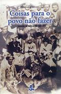 Ler Coisas Para o Povo Não Fazer: Carnaval em Porto Alegre (1870-1915), do autor Alexandre Lazzari Ler Coisas Para o Povo Não Fazer: Carnaval em Porto Alegre (1870-1915), do autor Alexandre Lazzari