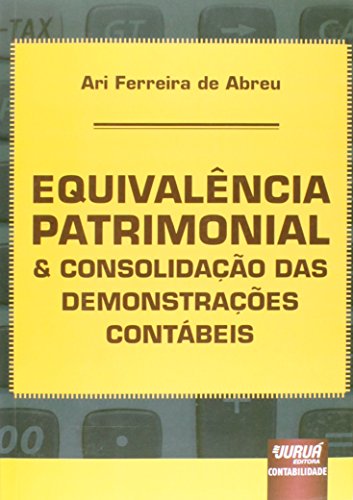 Ler Equivalência Patrimonial & Consolidação das Demonstrações Contábeis, do autor Ari Ferreira de Abreu