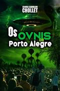 Ler Os Óvnis de Porto Alegre, do autor Cenira chollet