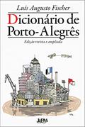 Ler Dicionário de Porto-Alegrês - Edição revista e ampliada, do autor Luís Augusto Fischer Ler Dicionário de Porto-Alegrês - Edição revista e ampliada, do autor Luís Augusto Fischer