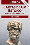 Ler Cartas de um Estoico Volume III, do autor Sêneca