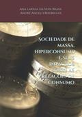 Ler Sociedade de massa, hiperconsumo e seus impactos sobre as relações de consumo (Portuguese Edition), do autor Ana Larissa  da Silva Brasil; André Angelo Rodrigues