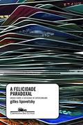 Ler A felicidade paradoxal, do autor Gilles Lipovetsky Ler A felicidade paradoxal, do autor Gilles Lipovetsky