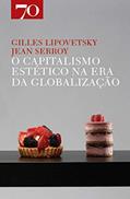 Ler O Capitalismo Estético na era da Globalização, do autor Gilles Lipovetsky; Jean Serroy Ler O Capitalismo Estético na era da Globalização, do autor Gilles Lipovetsky; Jean Serroy