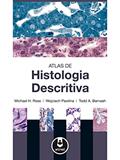 Ler Atlas de Histologia Descritiva, do autor Michael H. Ross; Wojciech Pawlina; Todd A. Barnash