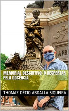 MEMORIAL DESCRITIVO: O DESPERTAR PELA DOCÊNCIA, do autor Thomaz Décio Abdalla Siqueira