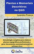 Ler Plantas e Memoriais Descritivos no QGIS: Metodologia completa para elaborar plantas topográficas profissionais e gerar documentos automaticamente em software livre, do autor Leandro França Ler Plantas e Memoriais Descritivos no QGIS: Metodologia completa para elaborar plantas topográficas profissionais e gerar documentos automaticamente em software livre, do autor Leandro França