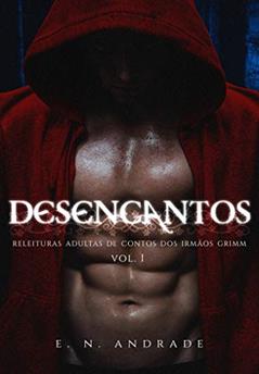 DESENCANTOS: Releituras Adultas de contos dos Irmãos Grimm, do autor E. N. Andrade