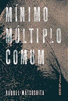 Mínimo, Múltiplo, Comum, do autor Raquel Matsushita