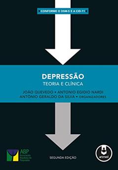 Depressão: Teoria e Clínica, do autor João Quevedo; Antonio Egidio Nardi; Antônio Geraldo da Silva