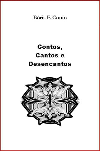 Ler Contos, Cantos e Desencantos, do autor Bóris Farias Couto