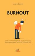 Ler Burnout: Como evitar a síndrome de esgotamento no trabalho e nas relações assistenciais, do autor Luciano Sandrin
