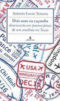 Ler Dois Anos na Caçamba: Desencanto em Poema-prosa de um Analista no Texas, do autor Antonio Lucio Teixeira Ler Dois Anos na Caçamba: Desencanto em Poema-prosa de um Analista no Texas, do autor Antonio Lucio Teixeira