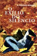 Ler O exílio do silêncio, do autor R. Roldan-Roldan Ler O exílio do silêncio, do autor R. Roldan-Roldan
