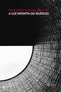 Ler A Luz Infinita do Silêncio, do autor Rodolphe Roldan-Roldan
