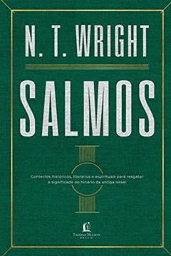 Salmos: Contextos históricos, literários e espirituais para resgatar o significado do hinário do antigo Israel, do autor N. T. Wright