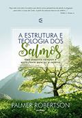 Ler Estrutura e Teologia dos Salmos, A, do autor Palmer Robertson