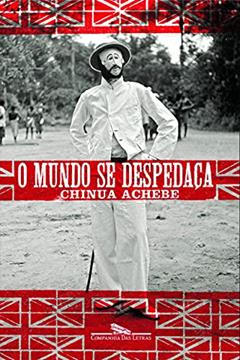O mundo se despedaça, do autor Chinua Achebe