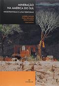 Ler Mineração na América do Sul. Neoextrativismo e Lutas Territoriais, do autor Andréa Zhouri Ler Mineração na América do Sul. Neoextrativismo e Lutas Territoriais, do autor Andréa Zhouri