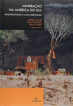 Mineração na América do Sul. Neoextrativismo e Lutas Territoriais, do autor Andréa Zhouri