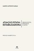 Ler Atuação estatal estabilizadora: pressupostos, requisitos e limites - Prefácio Prof. Dr. Humberto Ávila, do autor Marco Antonio Karam Ler Atuação estatal estabilizadora: pressupostos, requisitos e limites - Prefácio Prof. Dr. Humberto Ávila, do autor Marco Antonio Karam