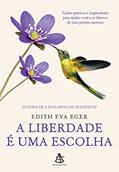 Ler A liberdade é uma escolha: Lições práticas e inspiradoras para ajudar você a se libertar de suas prisões mentais, do autor Edith Eva Eger Ler A liberdade é uma escolha: Lições práticas e inspiradoras para ajudar você a se libertar de suas prisões mentais, do autor Edith Eva Eger