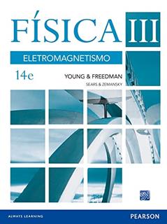 Física III. Eletromagnetismo: Volume III: Eletromagnetismo: Volume 3, do autor Hug D. Young; Roger A. Freedman